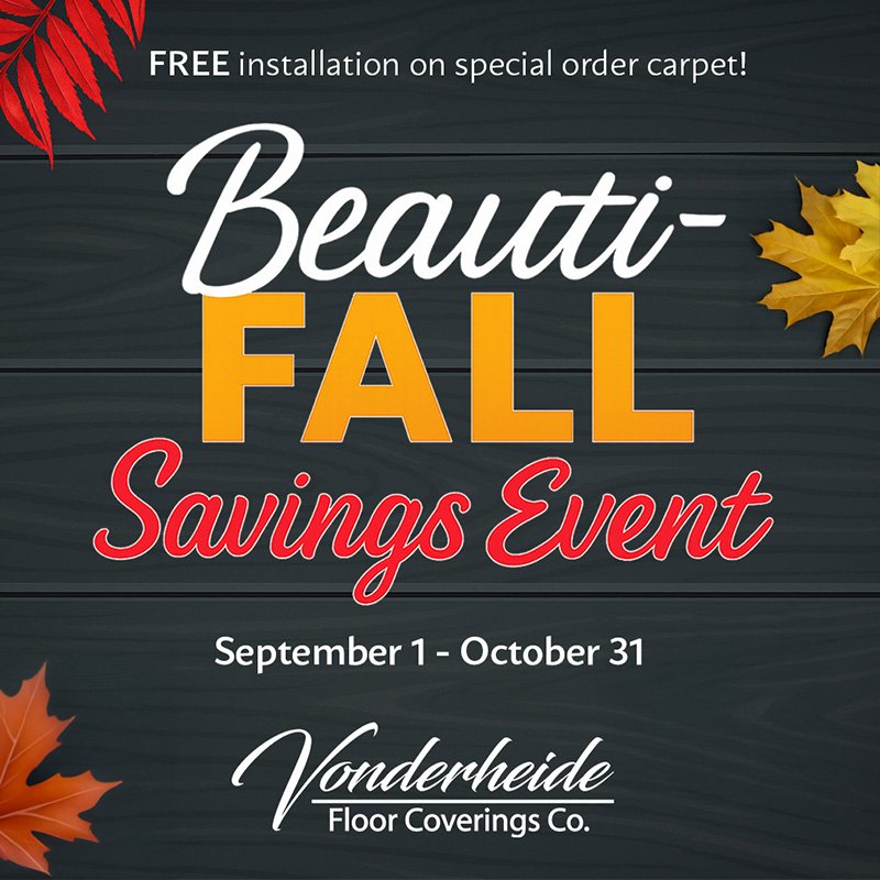 Beauti-Fall Savings Event by Vonderheide Floor Coverings